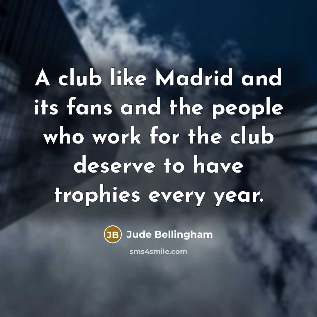 “A club like Madrid and its fans and the people…” quote by Jude Bellingham
