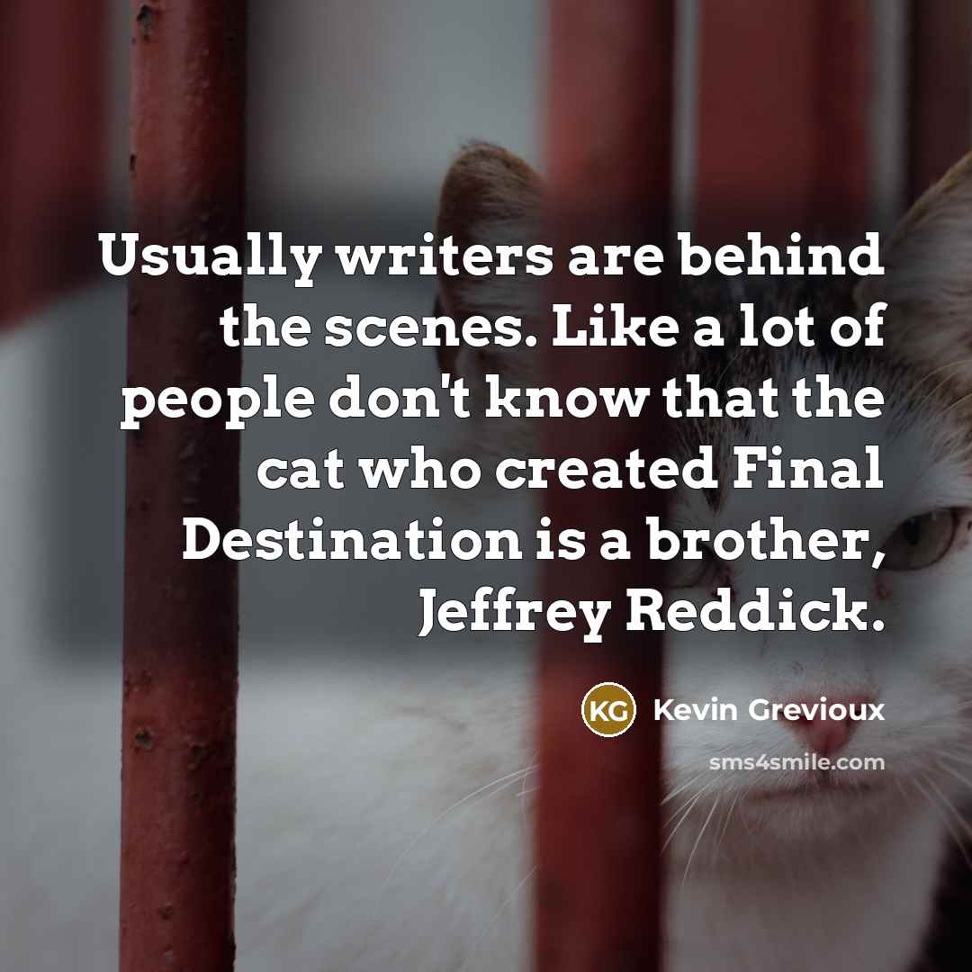 “Usually writers are behind the scenes. Like a lot of…” quote by Kevin Grevioux