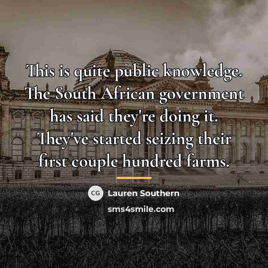 “This is quite public knowledge. The South African government has…” quote by Lauren Southern