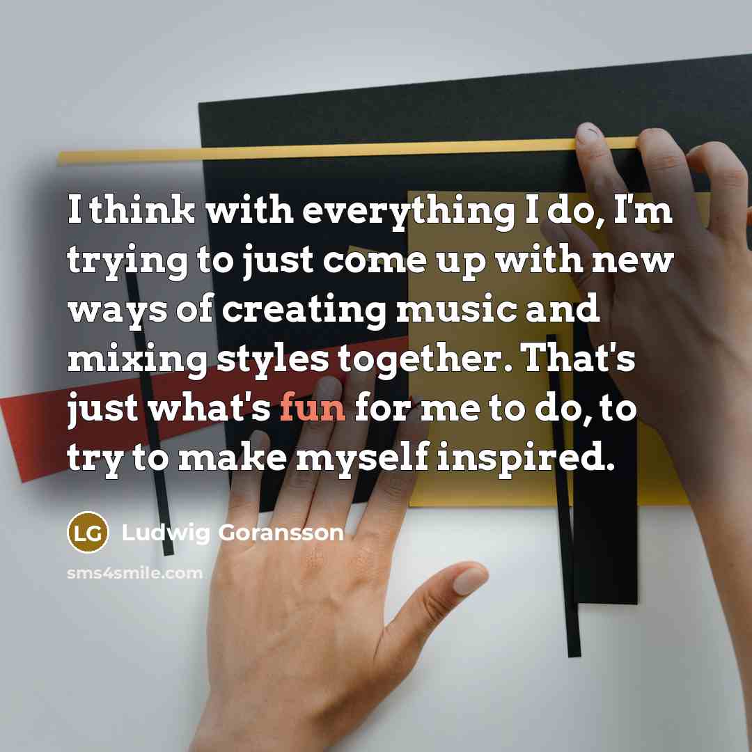 “I think with everything I do, I'm trying to just…” quote by Ludwig Goransson