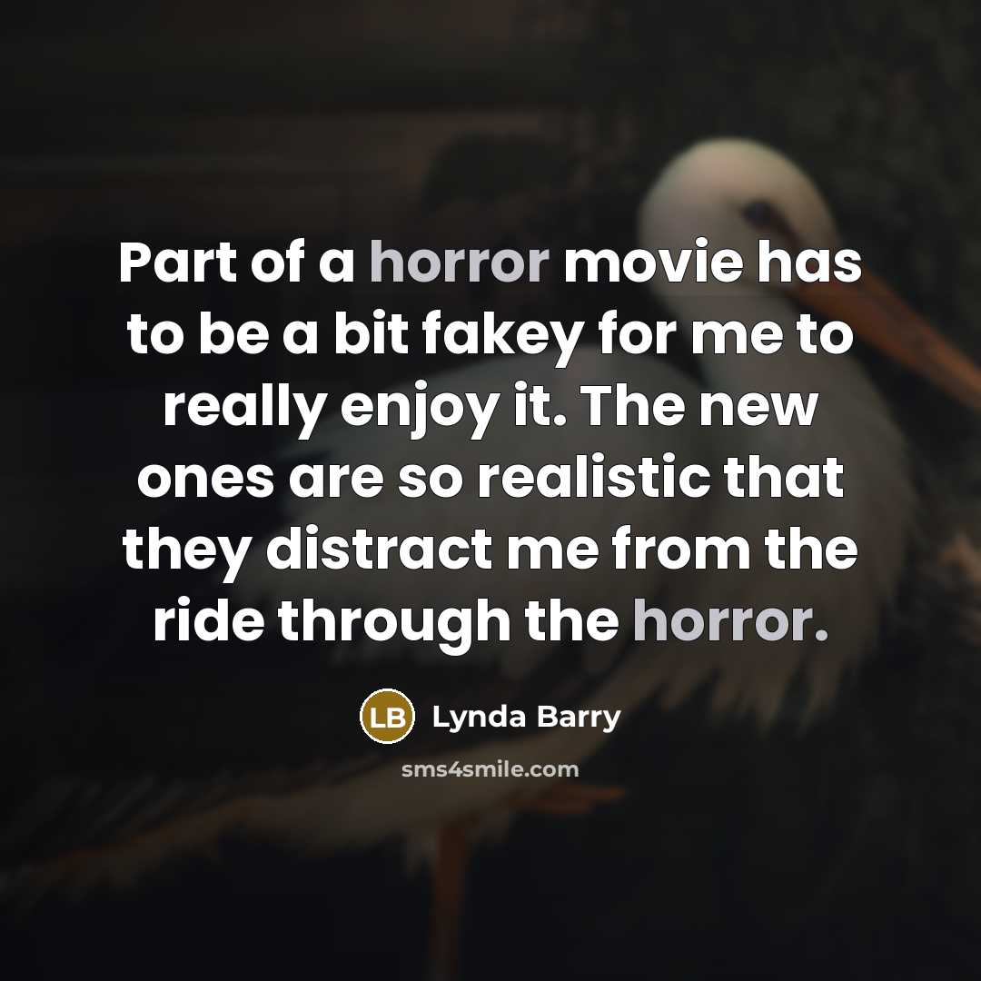 “Part of a horror movie has to be a bit…” quote by Lynda Barry
