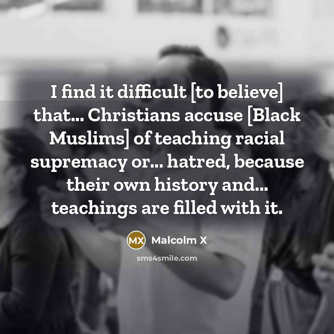 “I find it difficult [to believe] that... Christians accuse [Black…” quote by Malcolm X