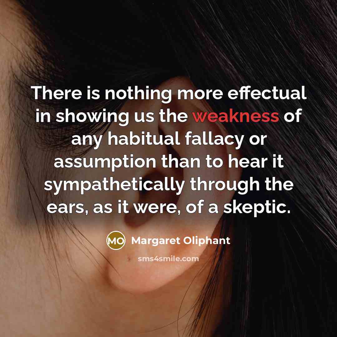 “There is nothing more effectual in showing us the weakness…” quote by Margaret Oliphant