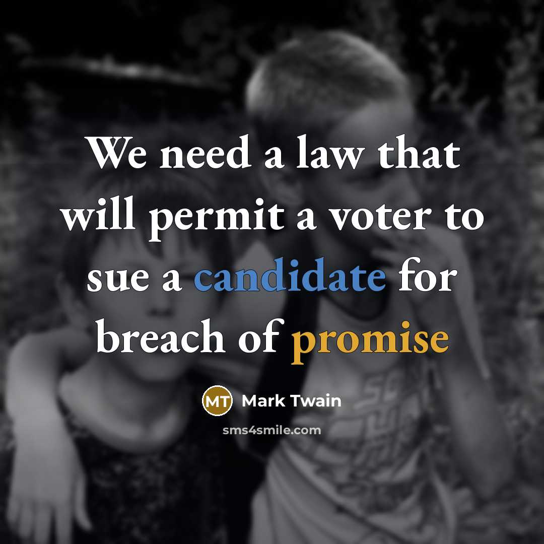 “We need a law that will permit a voter to…” quote by Mark Twain