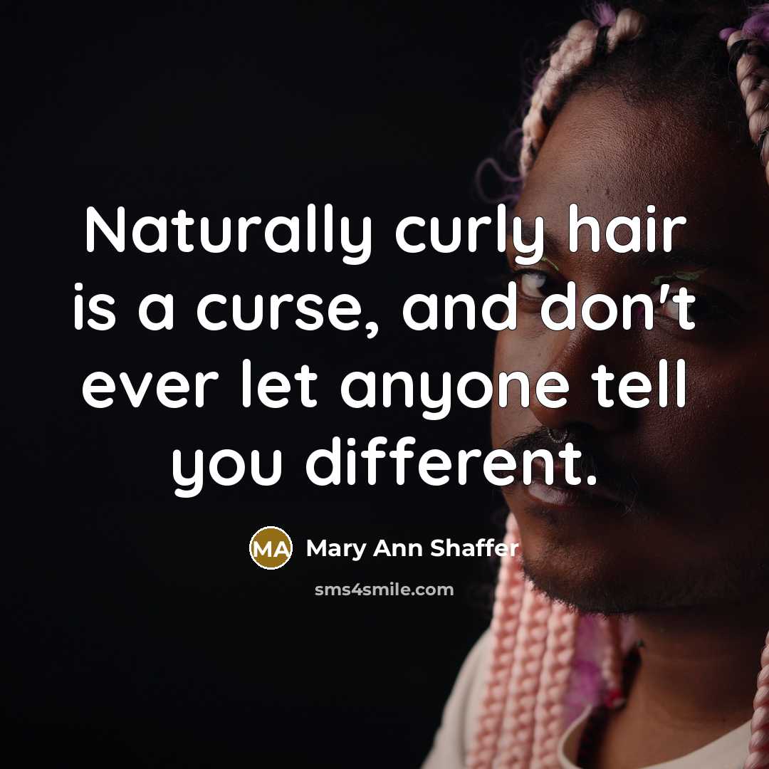 “Naturally curly hair is a curse, and don't ever let…” quote by Mary Ann Shaffer