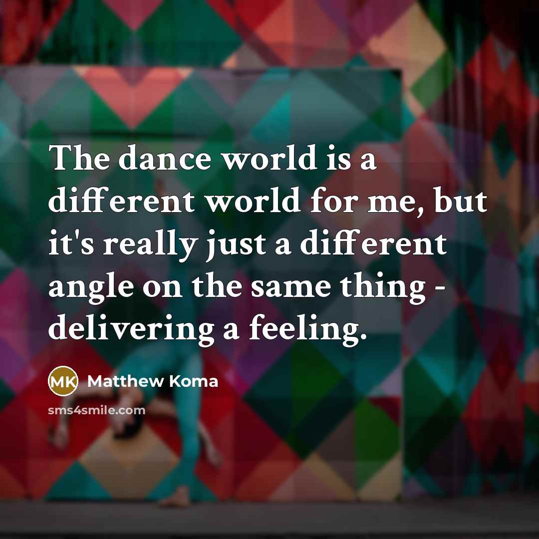 “The dance world is a different world for me, but…” quote by Matthew Koma