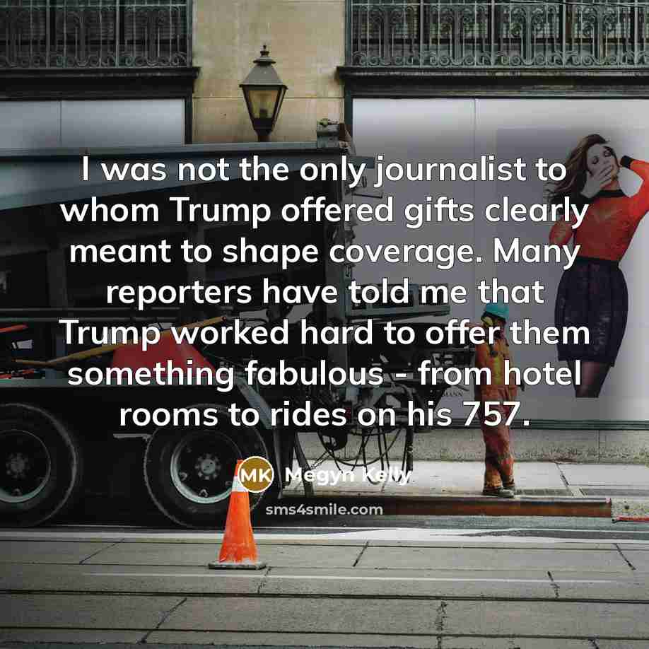 “I was not the only journalist to whom Trump offered…” quote by Megyn Kelly