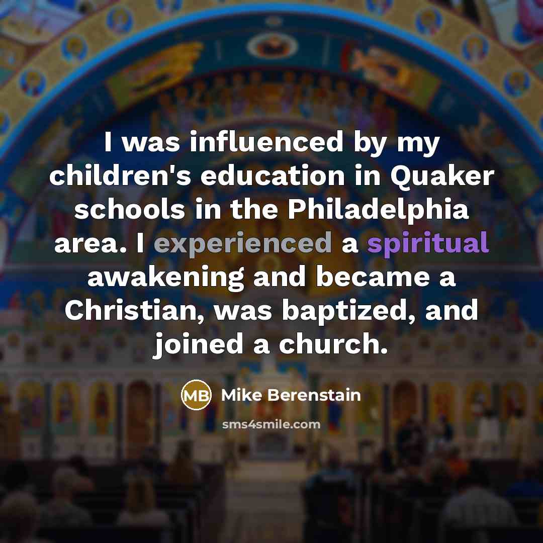 “I was influenced by my children's education in Quaker schools…” quote by Mike Berenstain