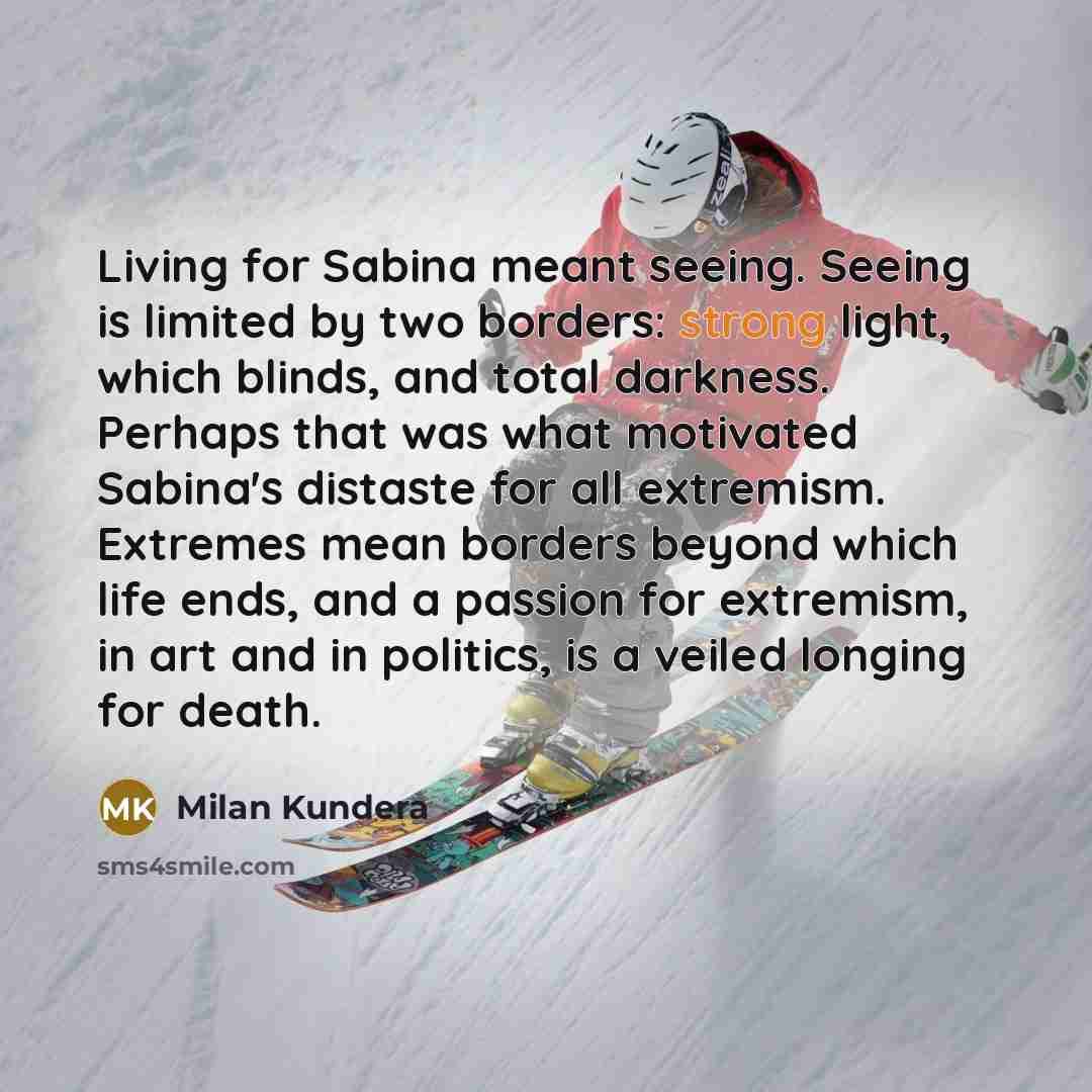 “Living for Sabina meant seeing. Seeing is limited by two…” quote by Milan Kundera
