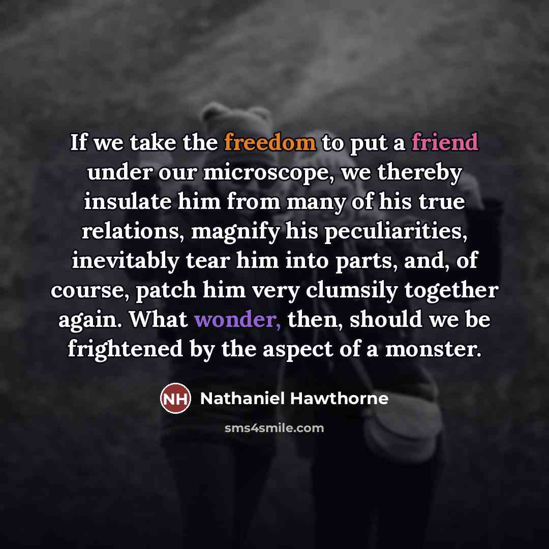 “If we take the freedom to put a friend under…” quote by Nathaniel Hawthorne