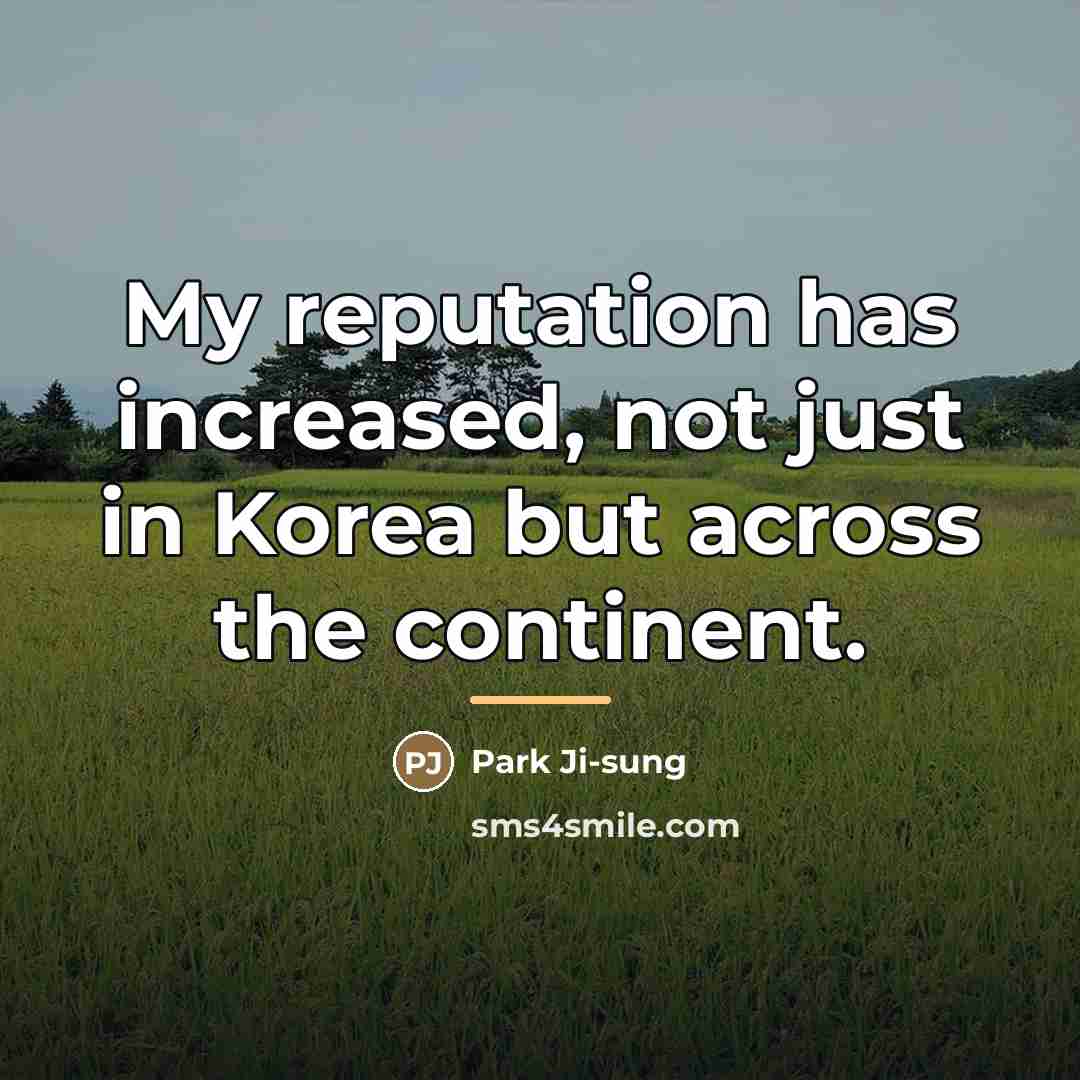 “My reputation has increased, not just in Korea but across…” quote by Park Ji-sung