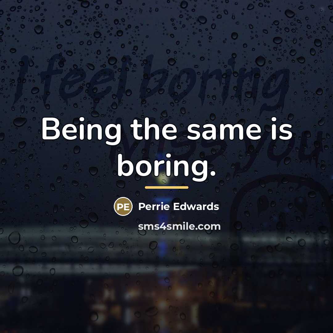 “Being the same is boring.…” quote by Perrie Edwards