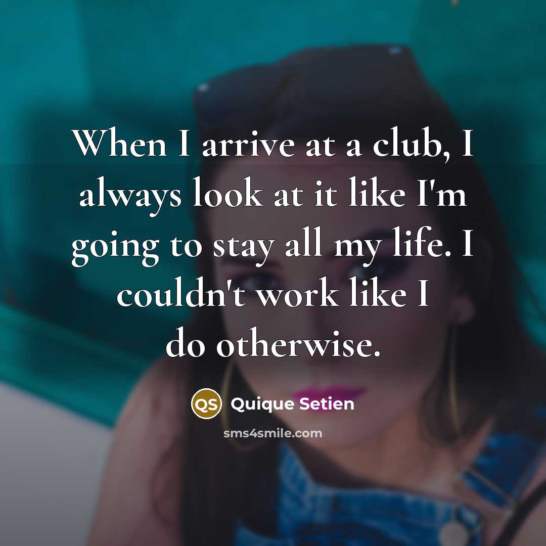 “When I arrive at a club, I always look at it like I'm going to stay all my life. I couldn't work like I do otherwise.” quote by Quique Setien