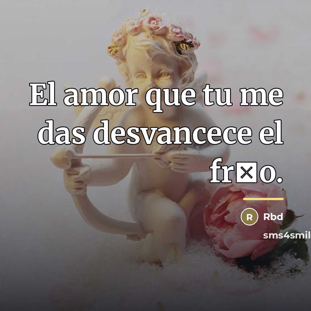 “El amor que tu me das desvancece el fr�o.…” quote by Rbd