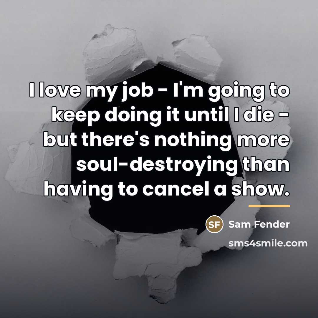 “I love my job - I'm going to keep doing…” quote by Sam Fender