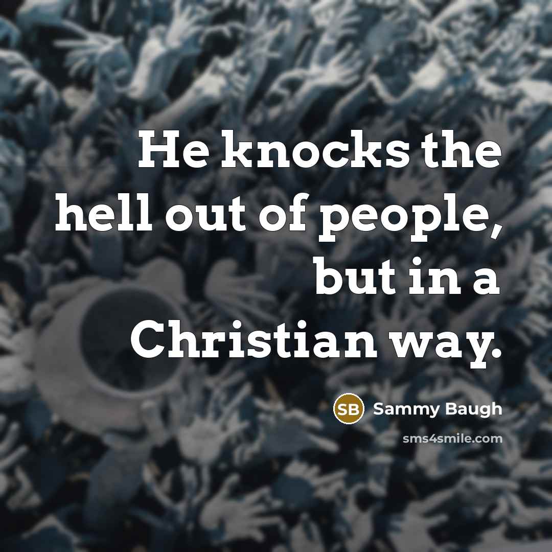 “He knocks the hell out of people, but in a…” quote by Sammy Baugh