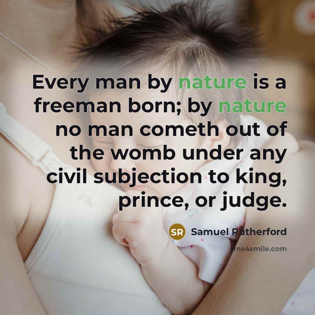 “Every man by nature is a freeman born; by nature…” quote by Samuel Rutherford
