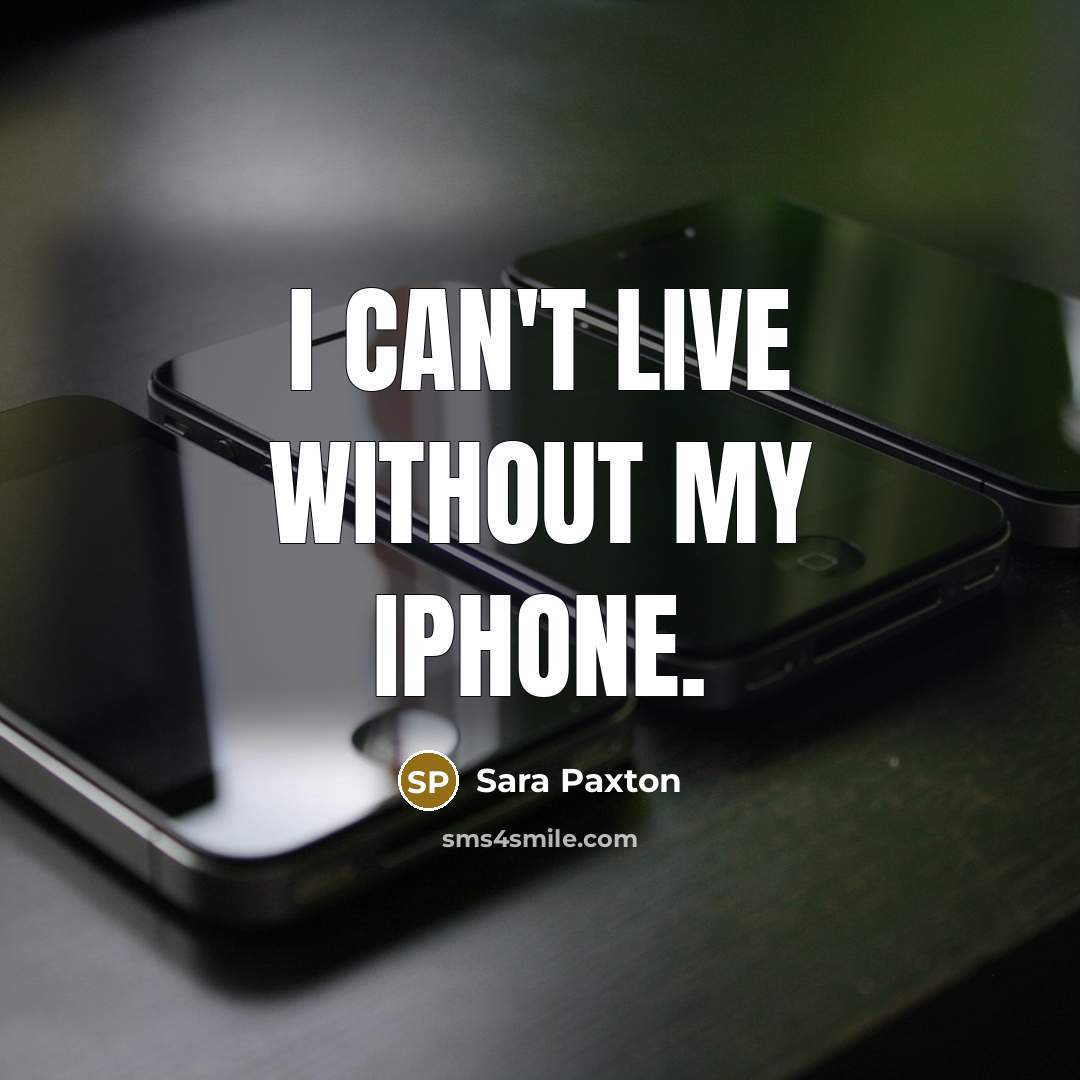 “I can't live without my iPhone.…” quote by Sara Paxton