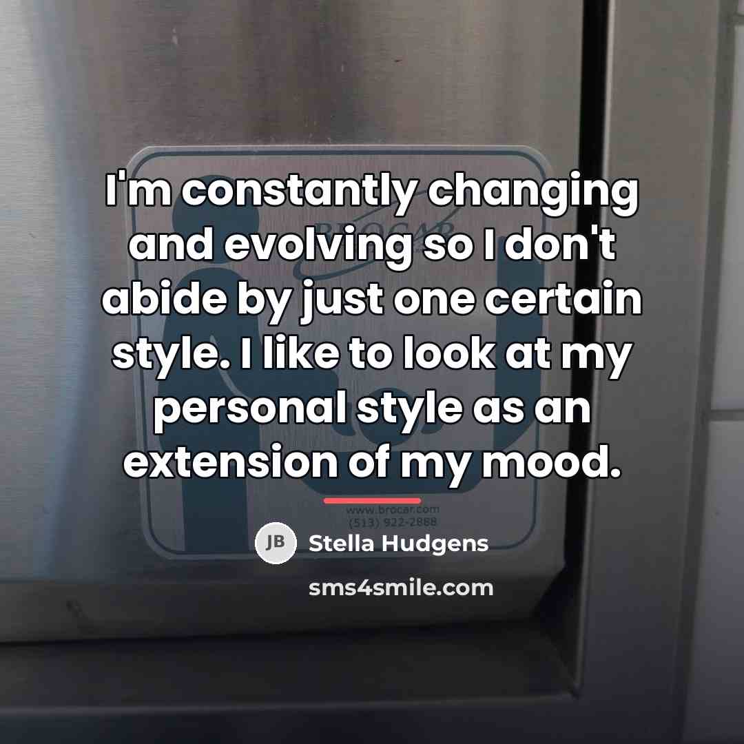 “I'm constantly changing and evolving so I don't abide by…” quote by Stella Hudgens