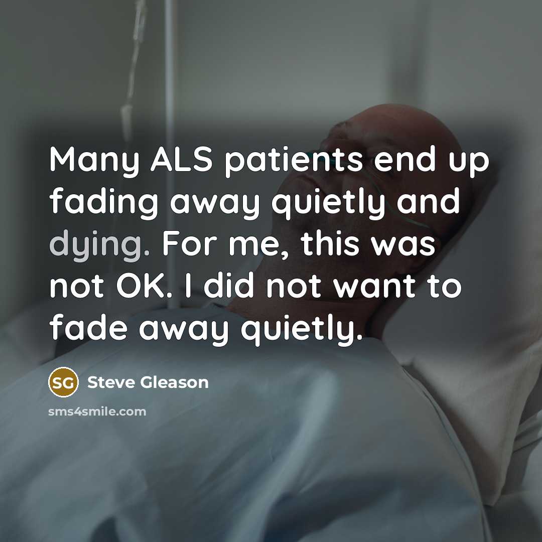 “Many ALS patients end up fading away quietly and dying.…” quote by Steve Gleason