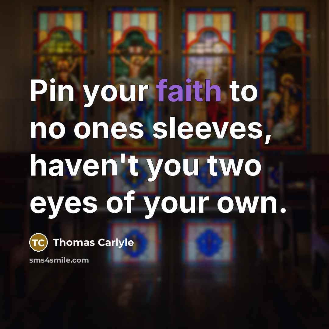 “Pin your faith to no ones sleeves, haven't you two…” quote by Thomas Carlyle