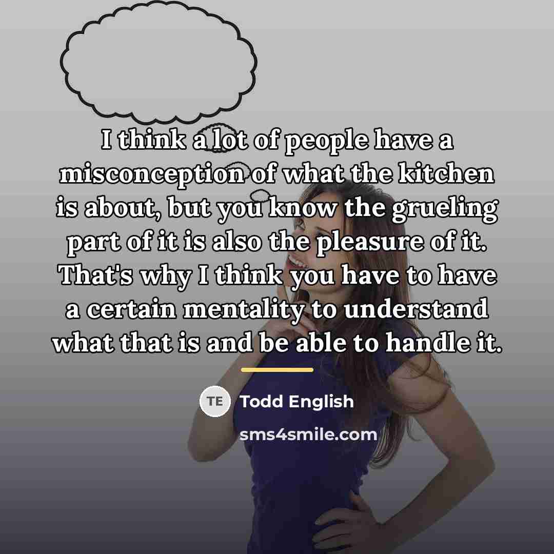 “I think a lot of people have a misconception of…” quote by Todd English