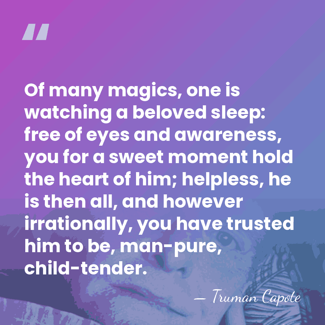 Of many magics, one is watching a beloved sleep: free of eyes&hellip; - Truman Capote