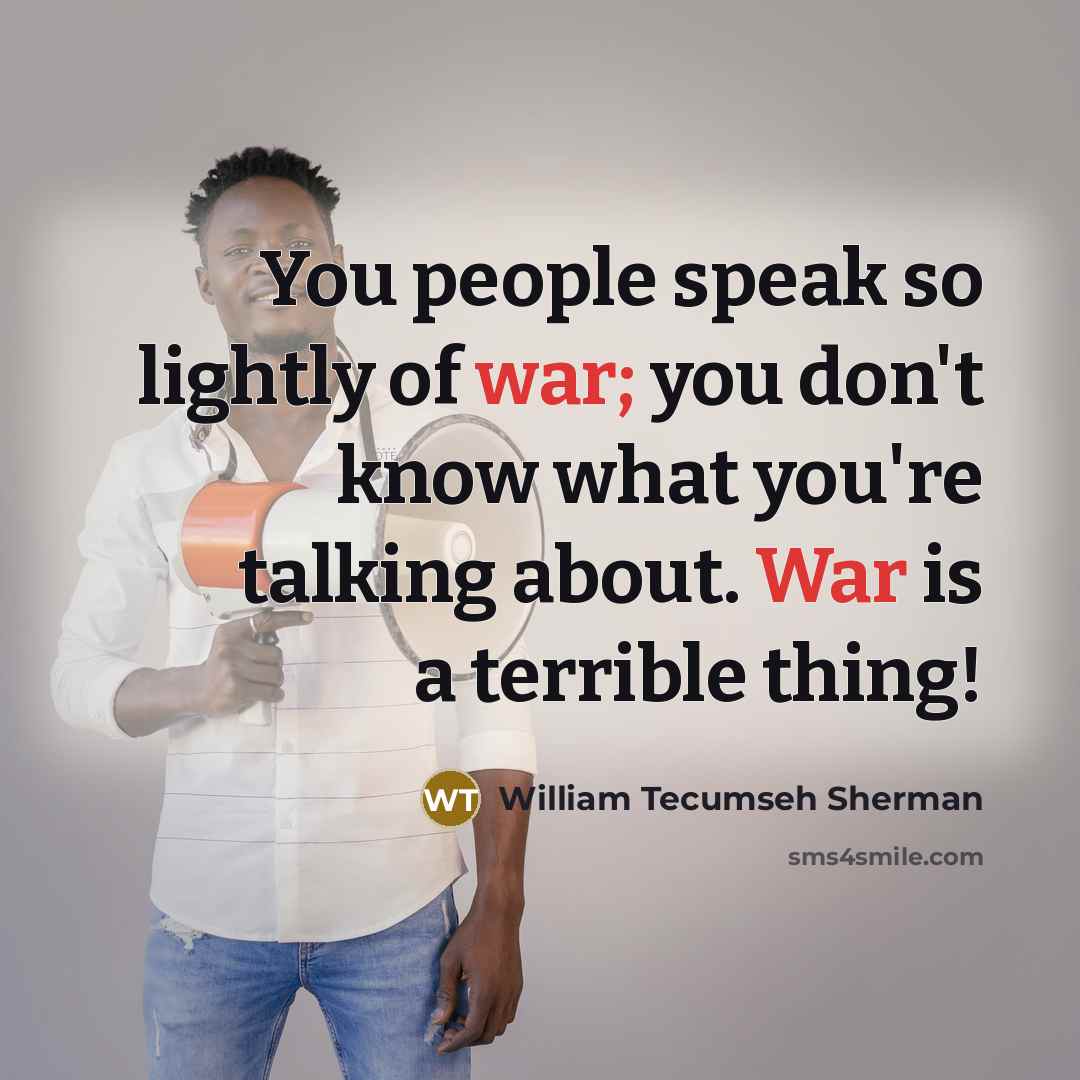“You people speak so lightly of war; you don't know…” quote by William Tecumseh Sherman