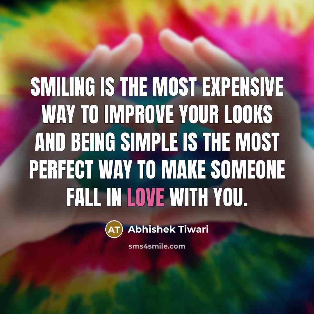 “Smiling is the most expensive way to improve your looks…” quote by Abhishek Tiwari