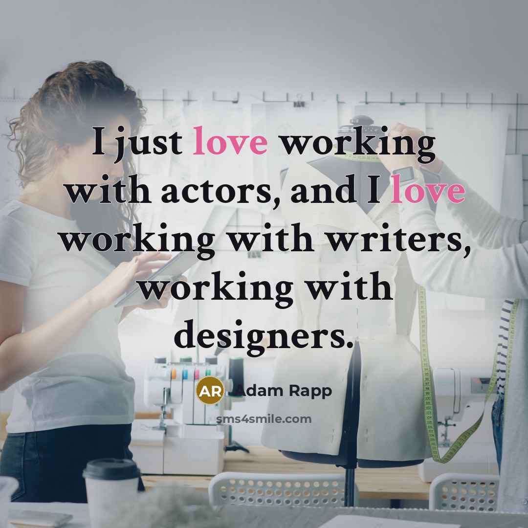 “I just love working with actors, and I love working…” quote by Adam Rapp