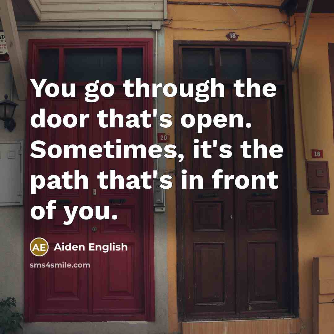 “You go through the door that's open. Sometimes, it's the…” quote by Aiden English