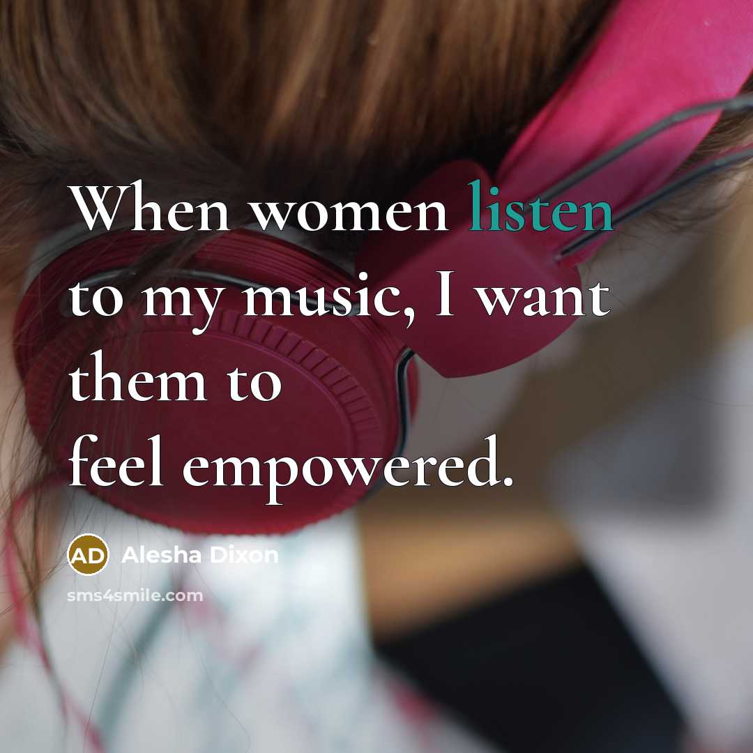 “When women listen to my music, I want them to…” quote by Alesha Dixon