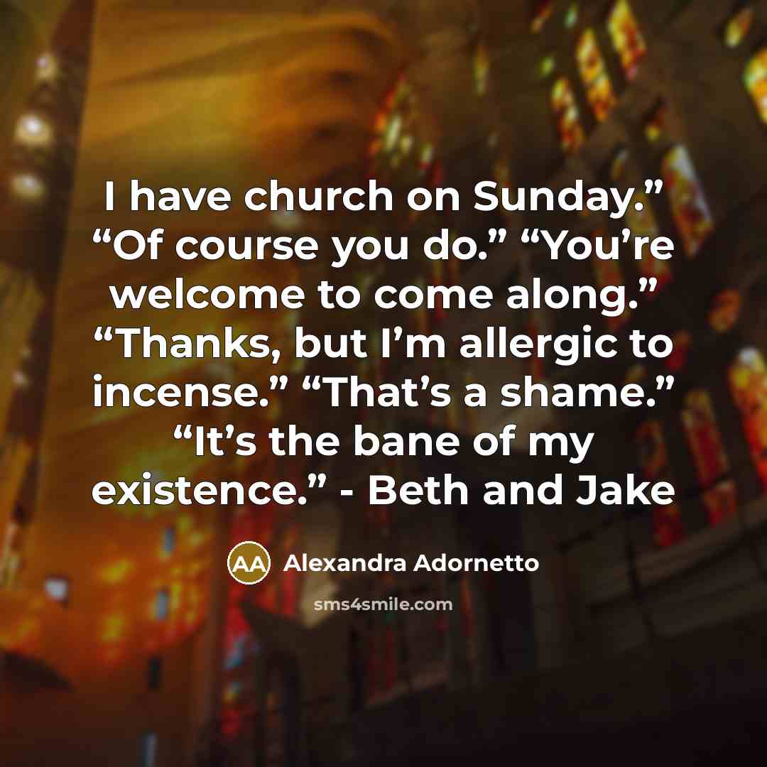 “I have church on Sunday.” “Of course you do.” “You’re…” quote by Alexandra Adornetto