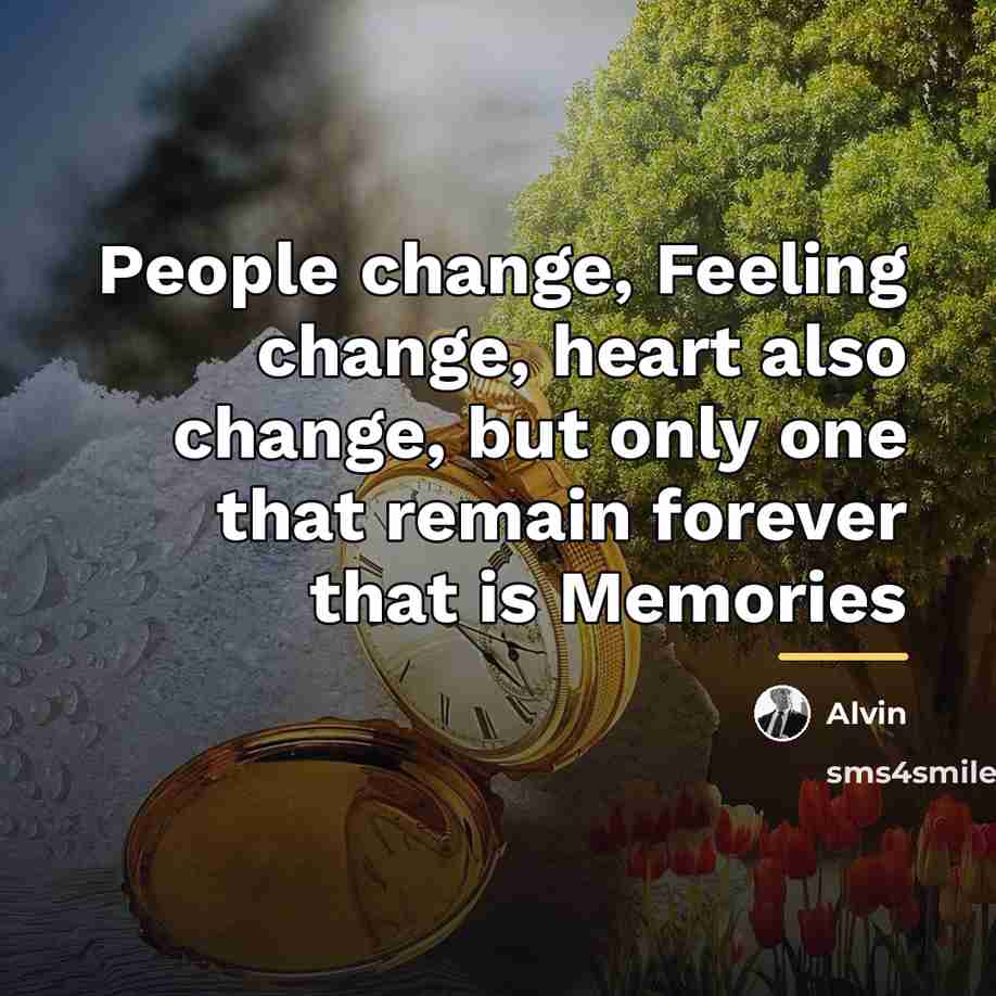“People change, Feeling change, heart also change, but only one…” quote by Alvin