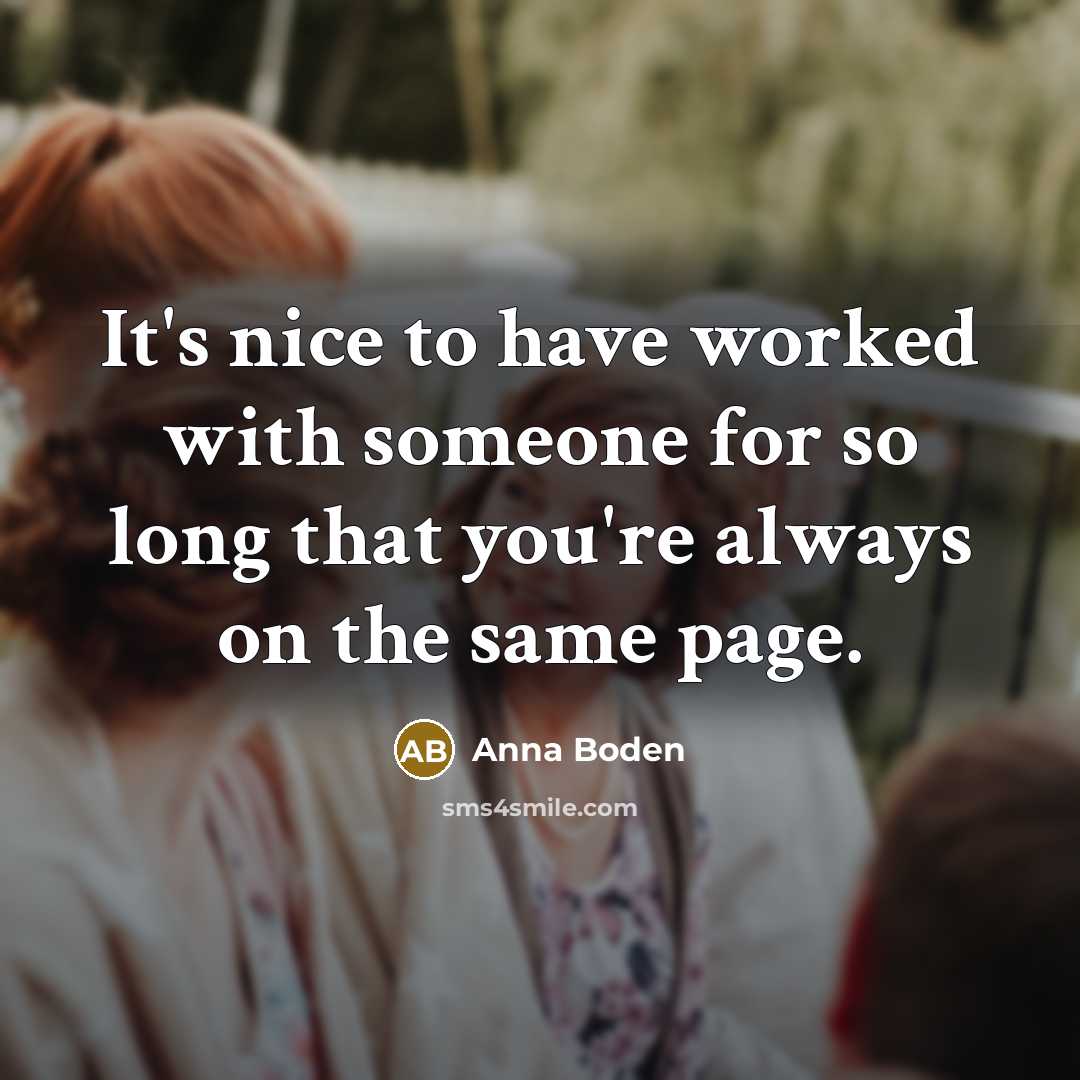 “It's nice to have worked with someone for so long…” quote by Anna Boden