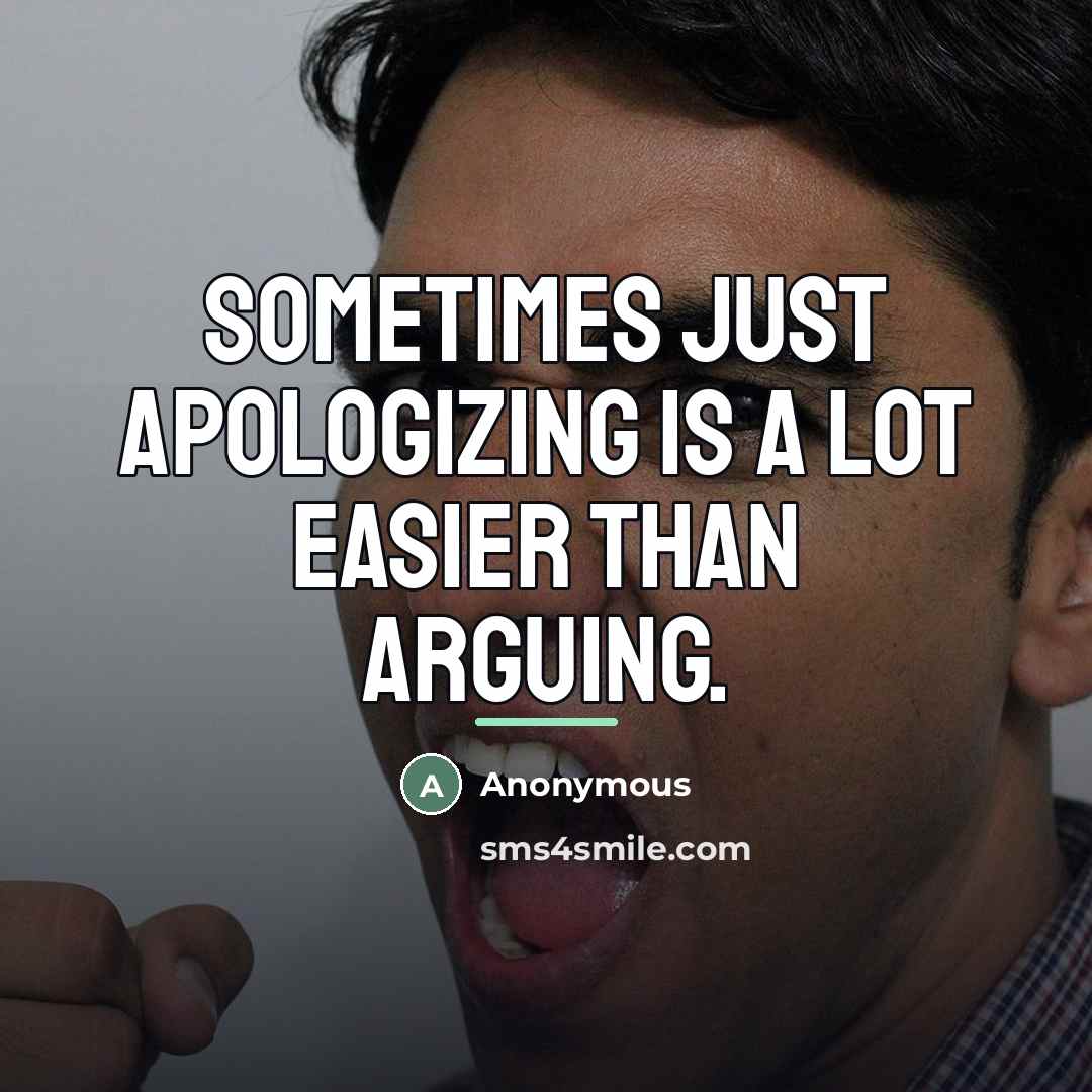 “Sometimes just apologizing is a lot easier than arguing.…” quote by Anonymous