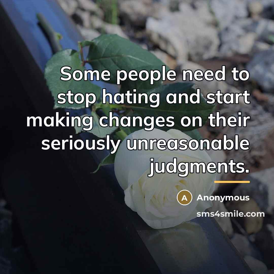 “Some people need to stop hating and start making changes…” quote by Anonymous