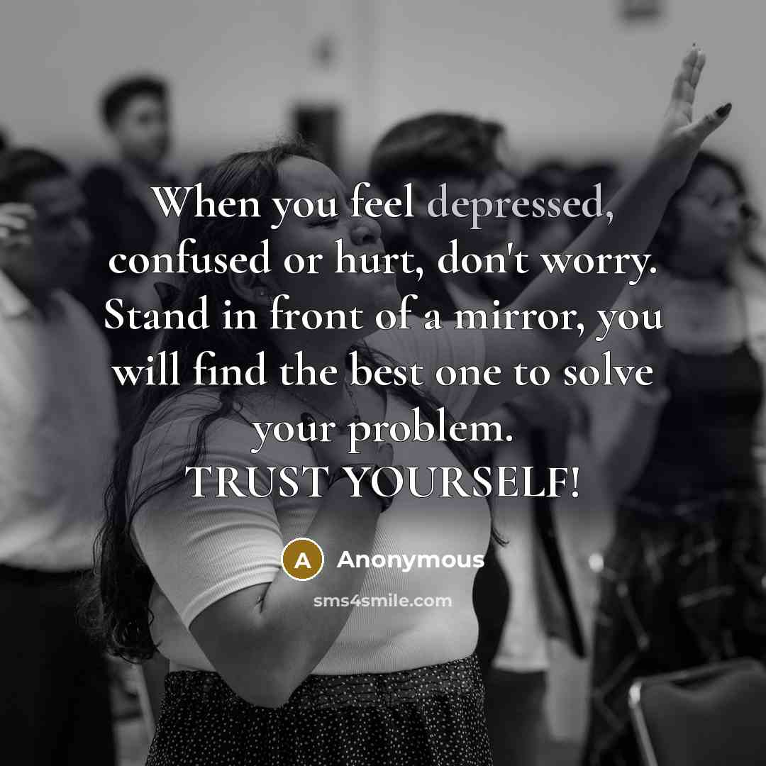 “When you feel depressed, confused or hurt, don't worry. Stand…” quote by Anonymous