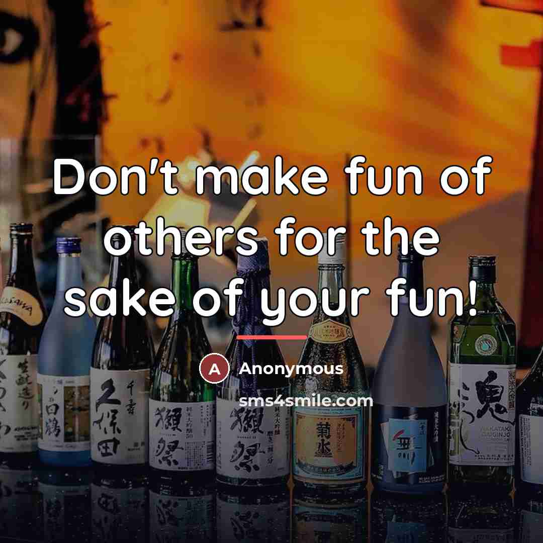 “Don't make fun of others for the sake of your…” quote by Anonymous