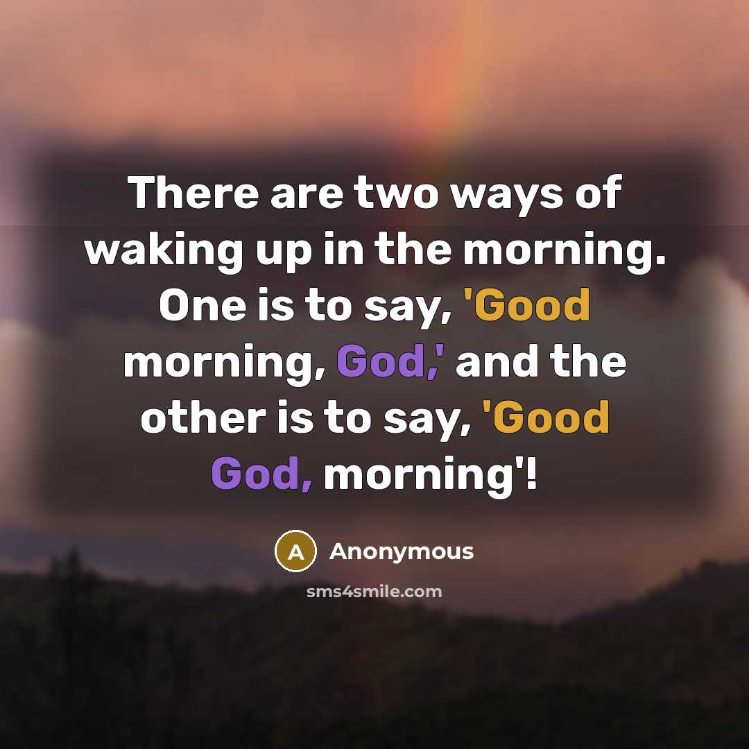 “There are two ways of waking up in the morning.…” quote by Anonymous