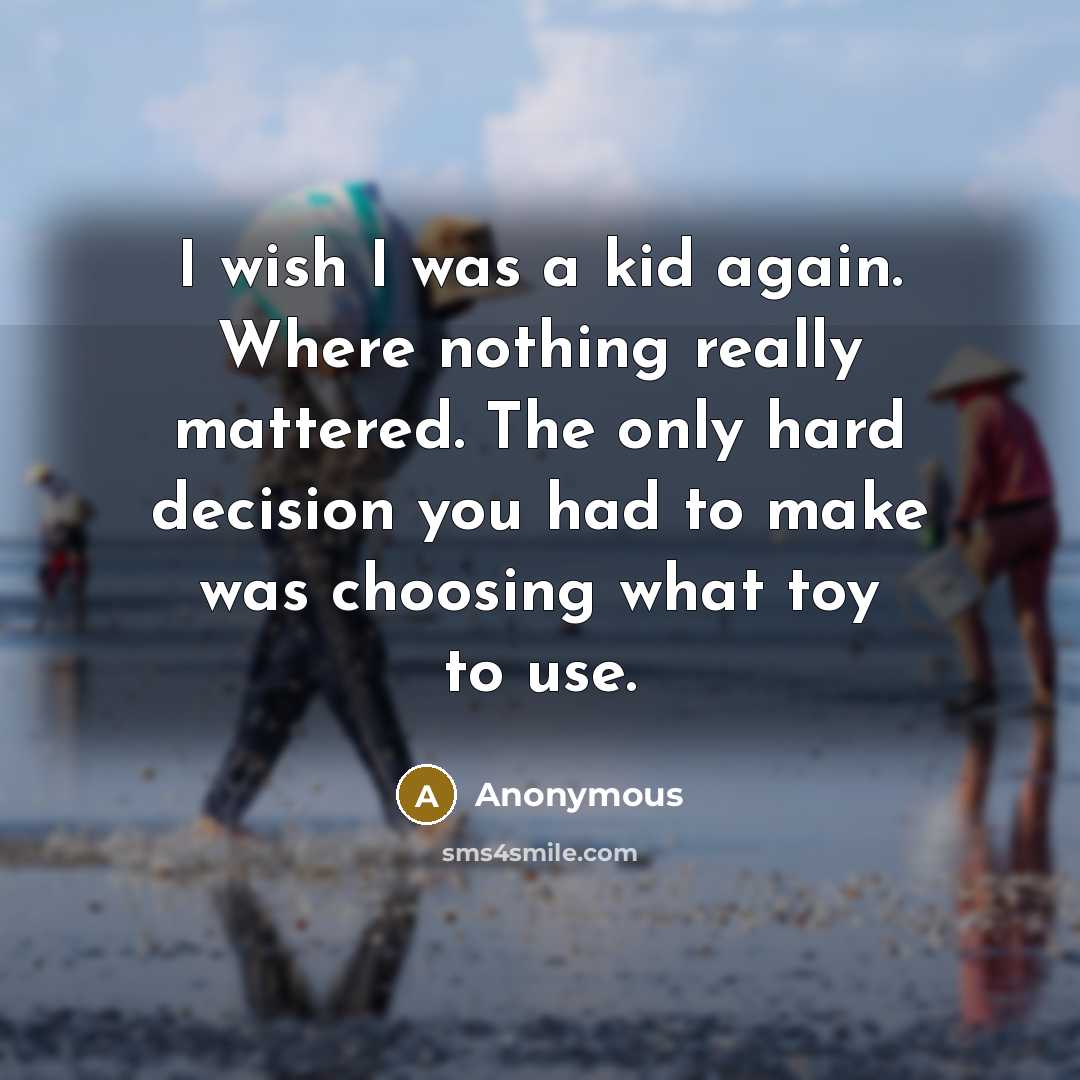 “I wish I was a kid again. Where nothing really…” quote by Anonymous