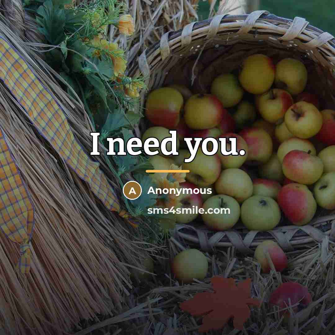 “I need you.…” quote by Anonymous
