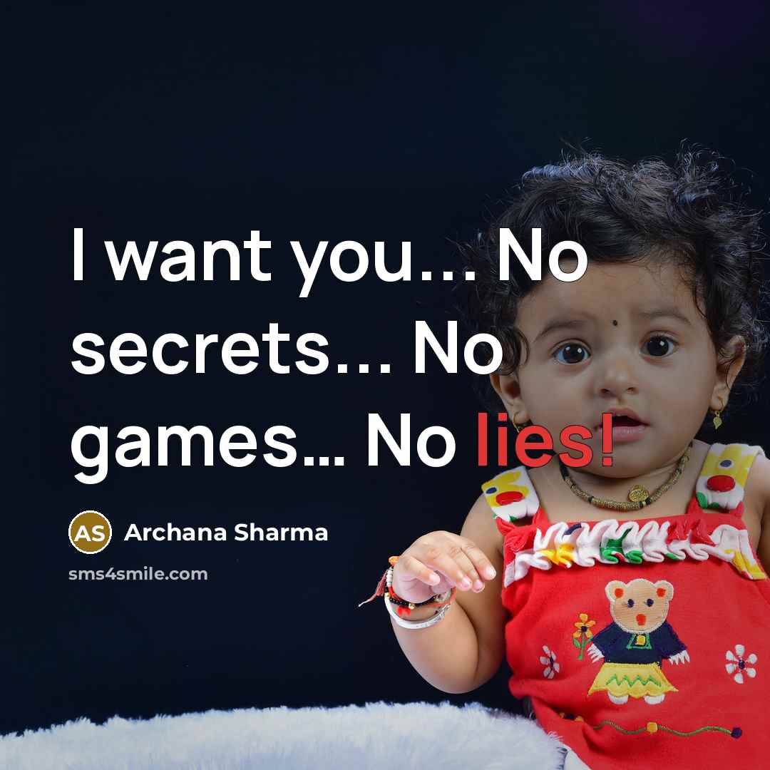 “I want you... No secrets... No games.... No lies!…” quote by Archana Sharma