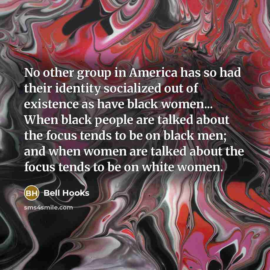 “No other group in America has so had their identity…” quote by Bell Hooks