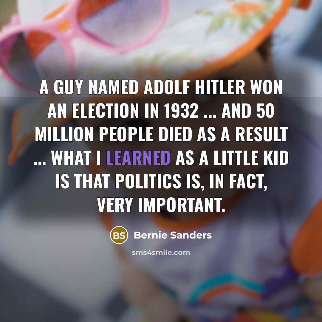 “A guy named Adolf Hitler won an election in 1932…” quote by Bernie Sanders
