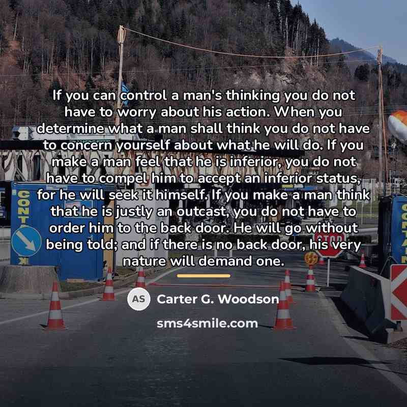 “If you can control a man's thinking you do not…” quote by Carter G. Woodson
