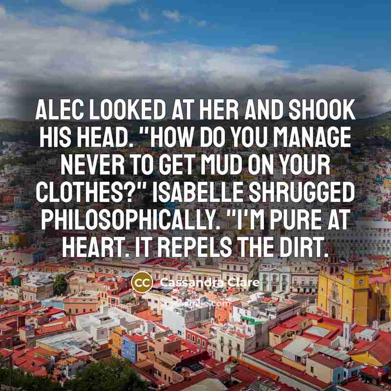 “Alec looked at her and shook his head. "How do…” quote by Cassandra Clare
