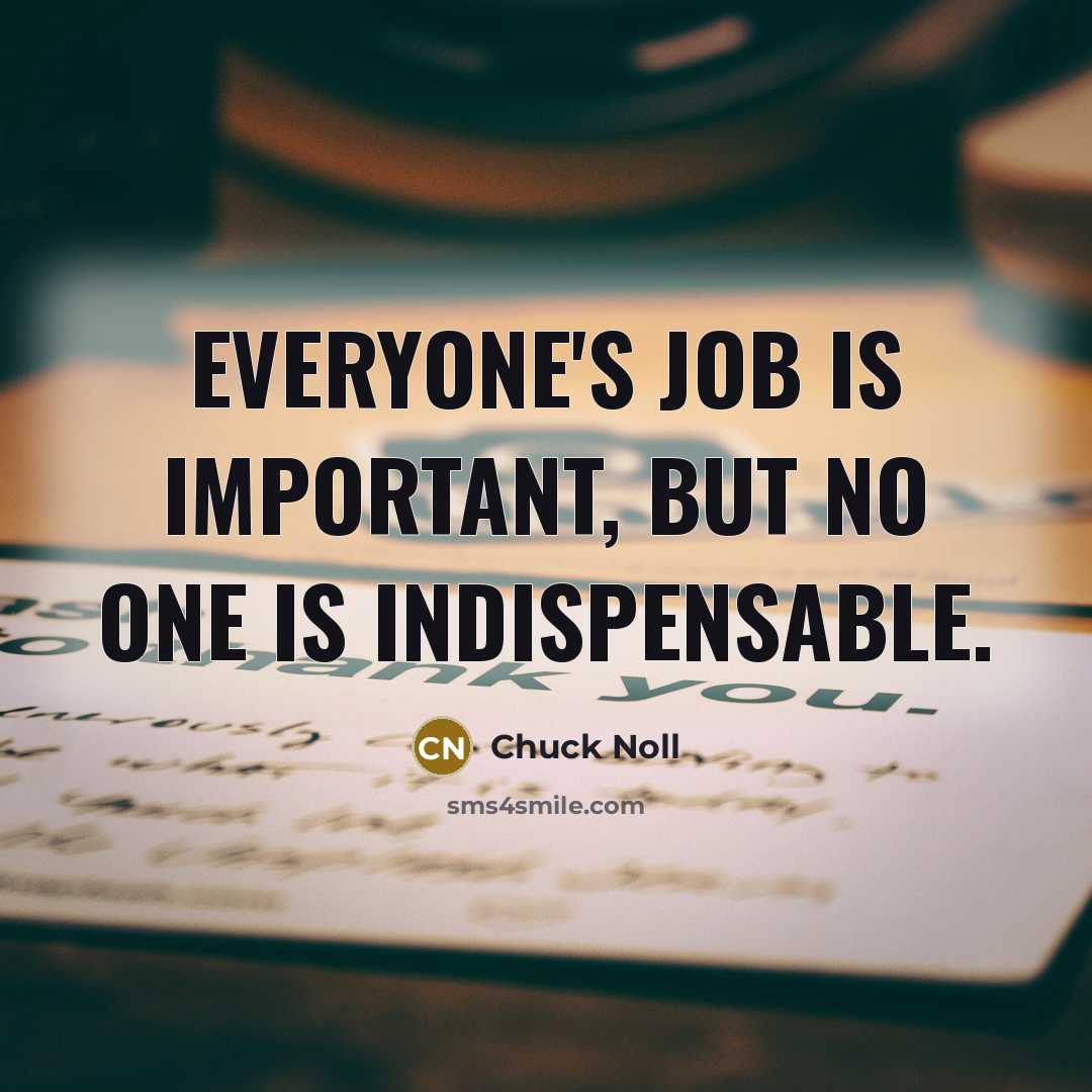 “Everyone's job is important, but no one is indispensable.…” quote by Chuck Noll
