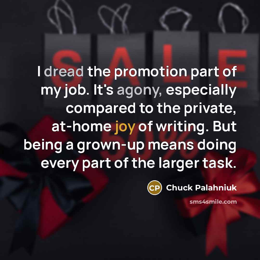 “I dread the promotion part of my job. It's agony,…” quote by Chuck Palahniuk