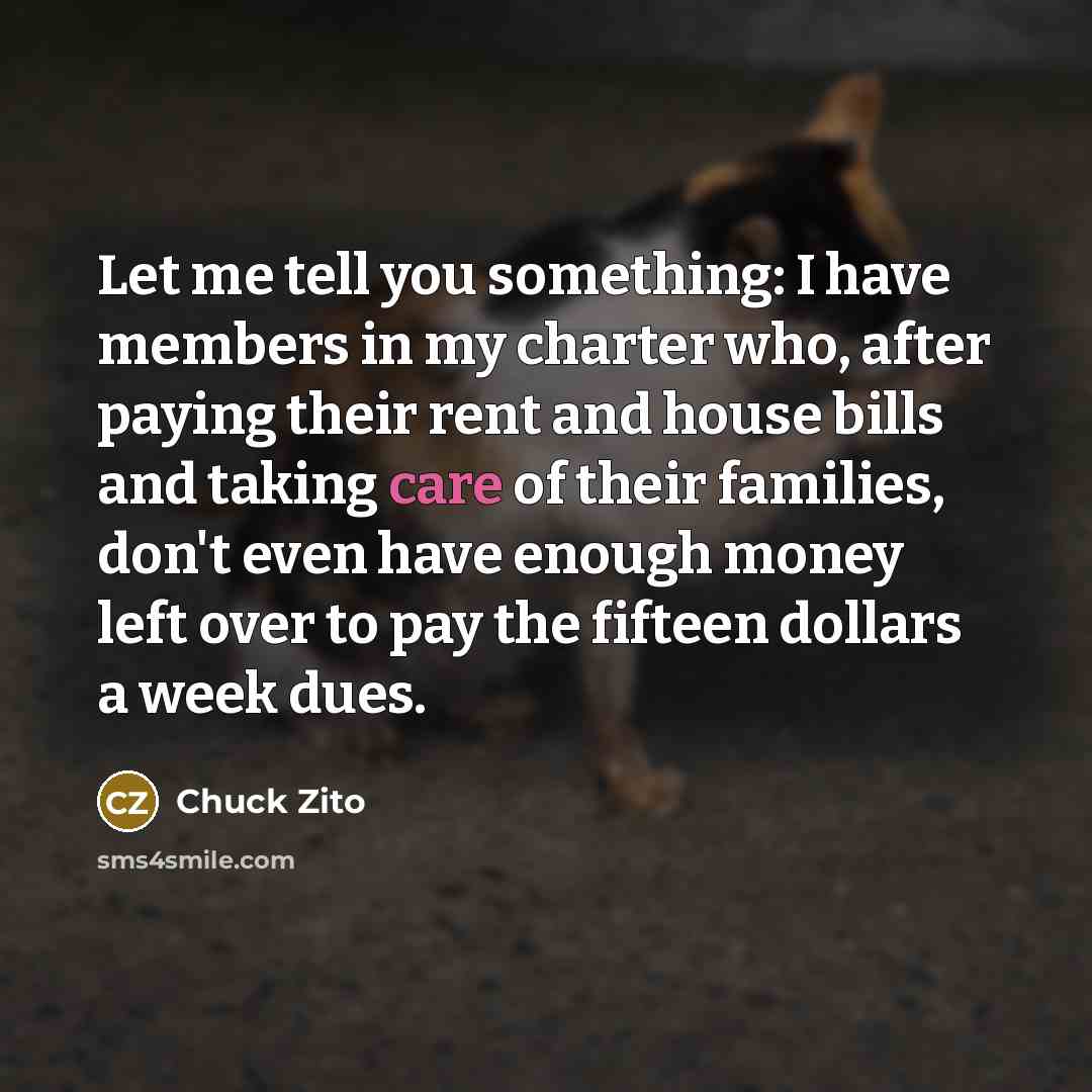 “Let me tell you something: I have members in my…” quote by Chuck Zito